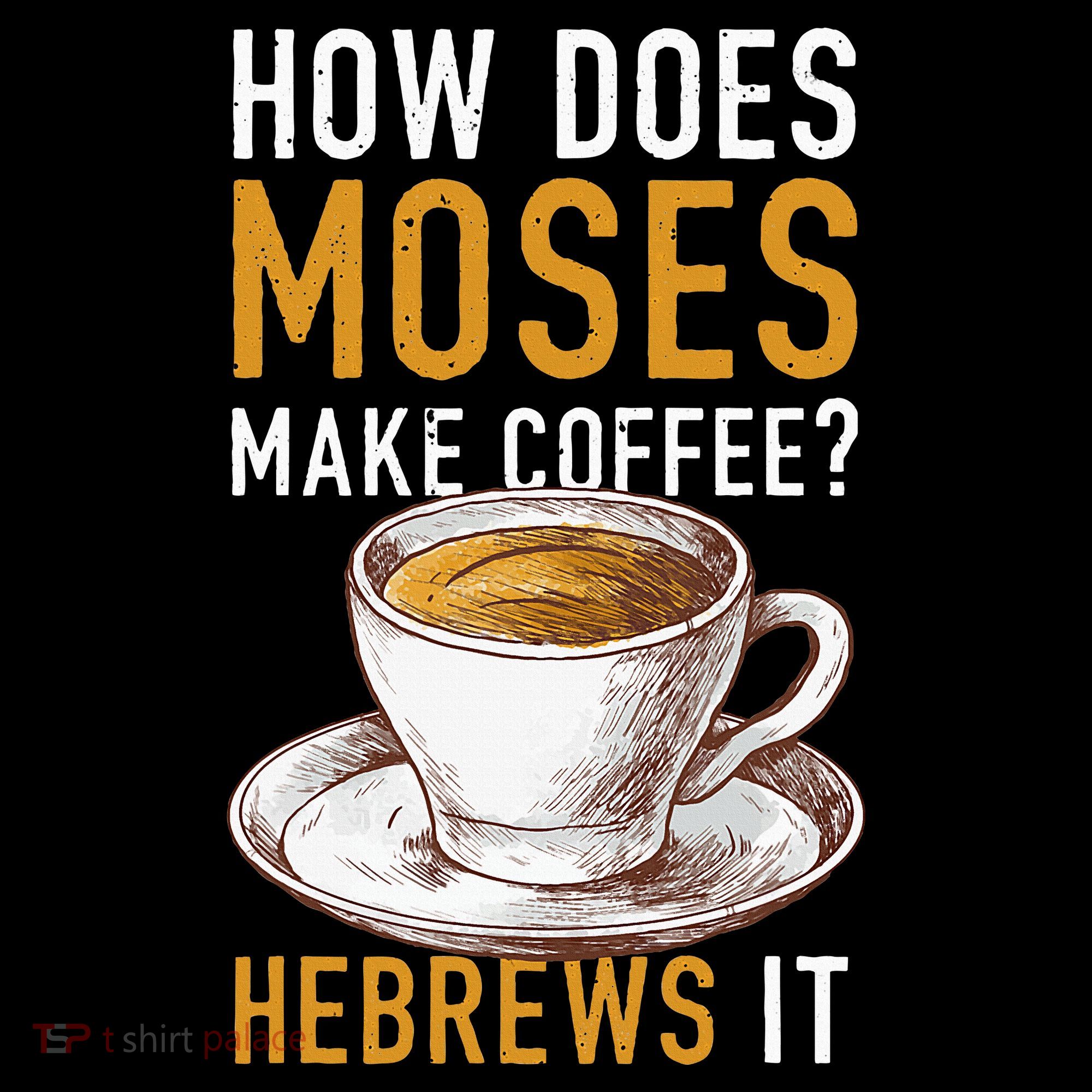 How Does Moses Makes Coffee Hebrews It Christian Humor Jokes Mousepad