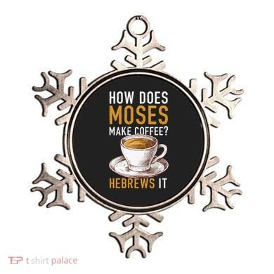 How Does Moses Makes Coffee Hebrews It Christian Humor Jokes Ornament