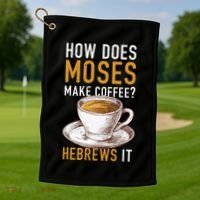 How Does Moses Makes Coffee Hebrews It Christian Humor Jokes Golf Towel thumb 1