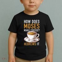 How Does Moses Makes Coffee Hebrews It Christian Humor Jokes Toddler T-Shirt thumb 2