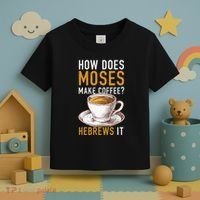 How Does Moses Makes Coffee Hebrews It Christian Humor Jokes Toddler T-Shirt thumb 3
