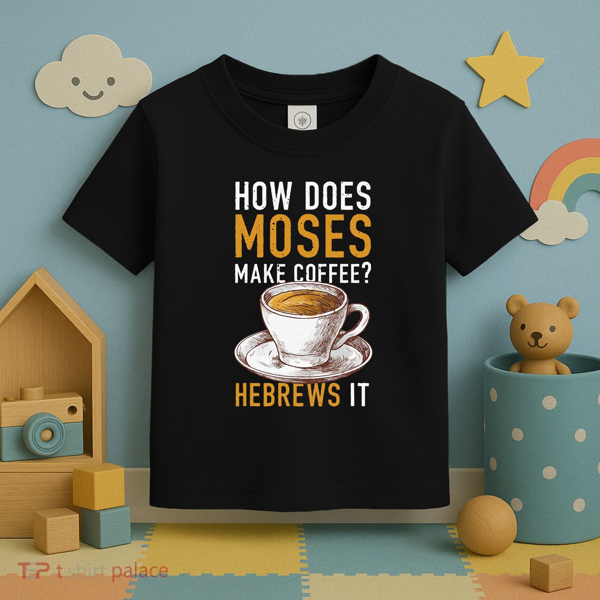 How Does Moses Makes Coffee Hebrews It Christian Humor Jokes Toddler T-Shirt