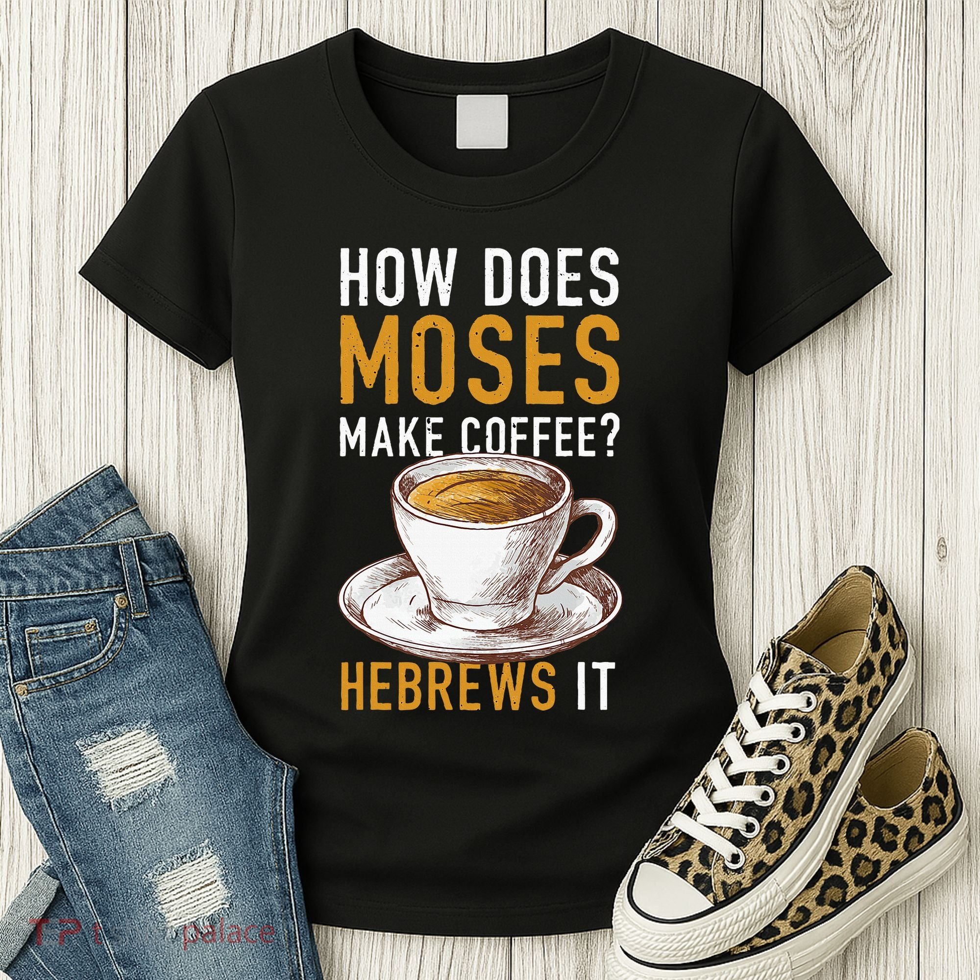 How Does Moses Makes Coffee Hebrews It Christian Humor Jokes Women's T-Shirt