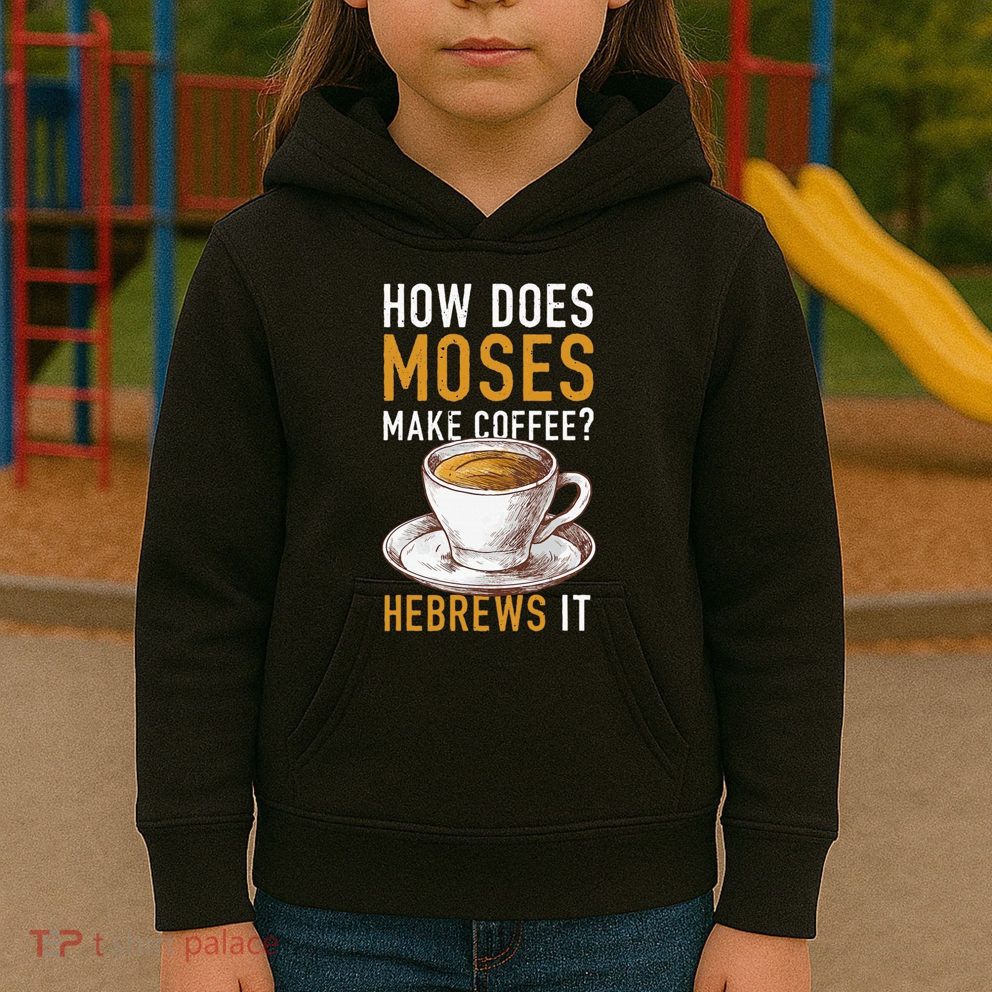 How Does Moses Makes Coffee Hebrews It Christian Humor Jokes Kids Hoodie