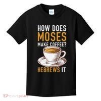 How Does Moses Makes Coffee Hebrews It Christian Humor Jokes Kids T-Shirt thumb 0