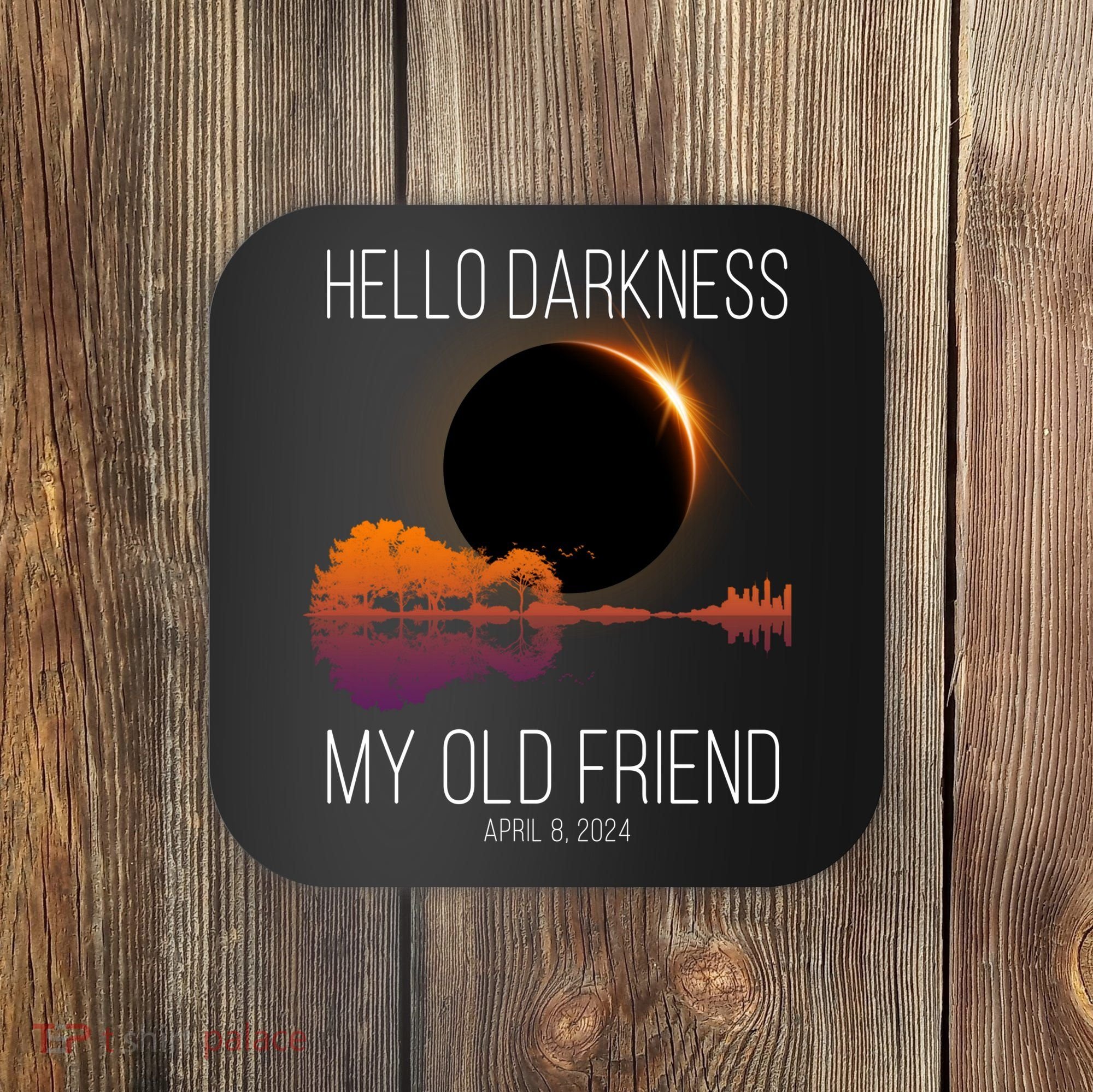 Hello Darkness My Old Friend Solar Eclipse April 8 Coaster