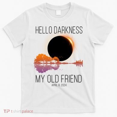 Hello Darkness My Old Friend Solar Eclipse April 8 T-Shirt