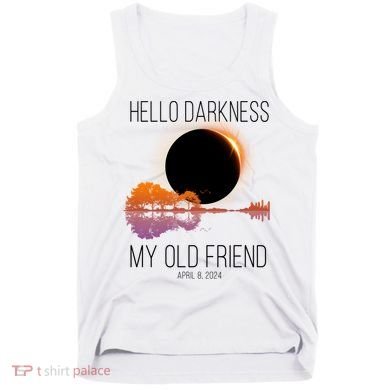 Hello Darkness My Old Friend Solar Eclipse April 8 Tank Top