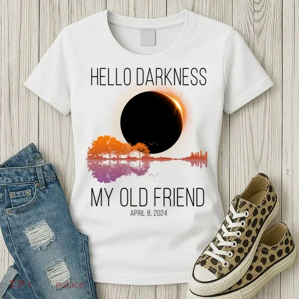 Hello Darkness My Old Friend Solar Eclipse April 8 Women's T-Shirt