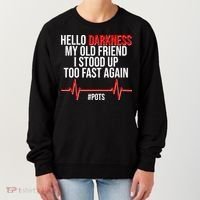 Hello Darkness My Old Friend I Stood Up Too Fast Again #POTS Women's Sweatshirt thumb 0