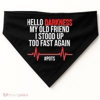 Hello Darkness My Old Friend I Stood Up Too Fast Again #POTS USA-Made Doggie Bandana thumb 0