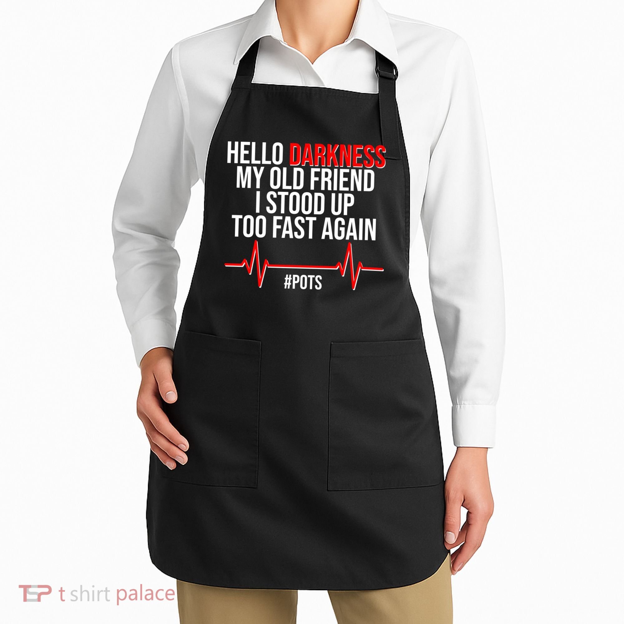 Hello Darkness My Old Friend I Stood Up Too Fast Again #POTS Apron