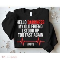 Hello Darkness My Old Friend I Stood Up Too Fast Again #POTS Sweatshirt thumb 2