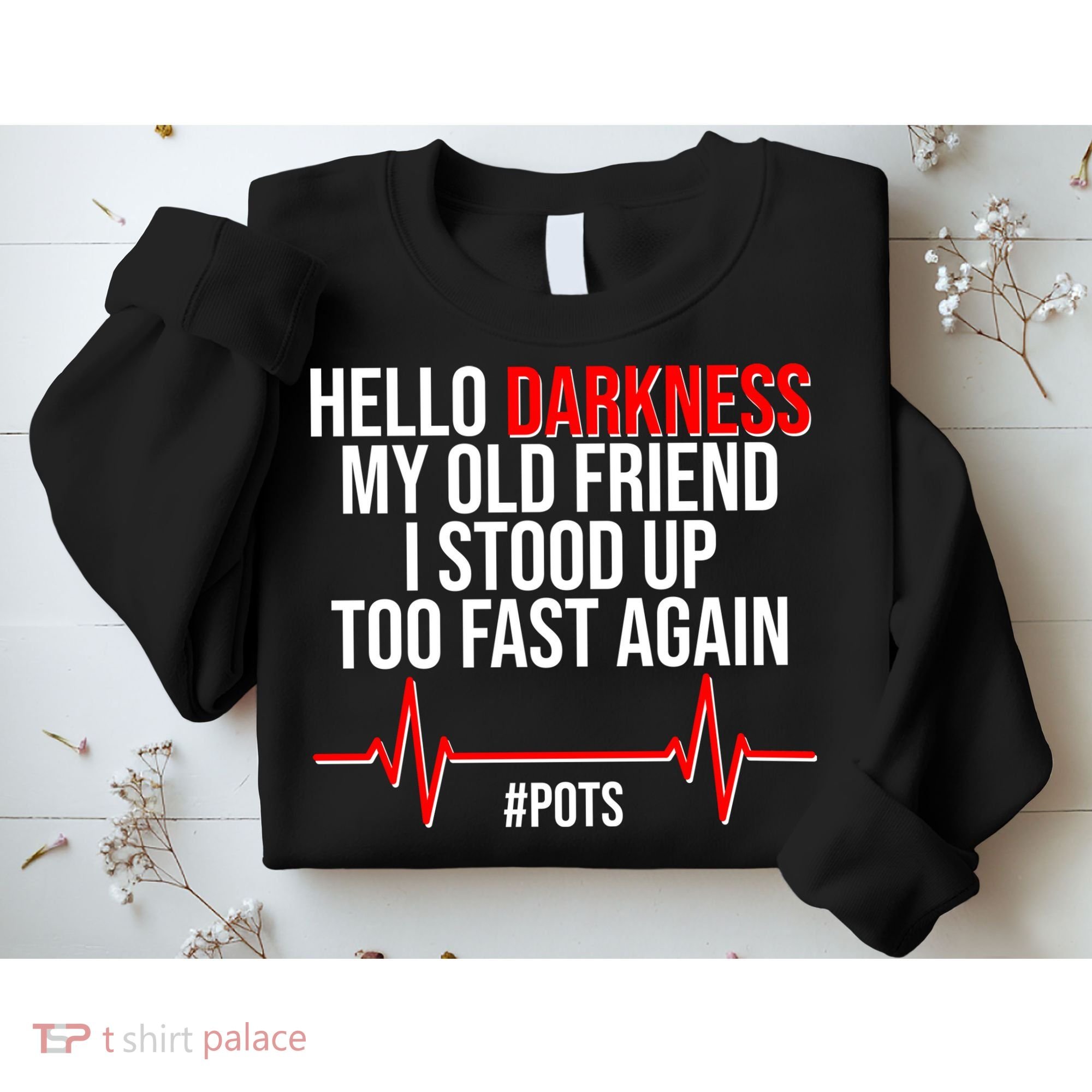 Hello Darkness My Old Friend I Stood Up Too Fast Again #POTS Sweatshirt