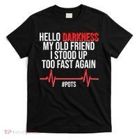 Hello Darkness My Old Friend I Stood Up Too Fast Again #POTS T-Shirt thumb 0