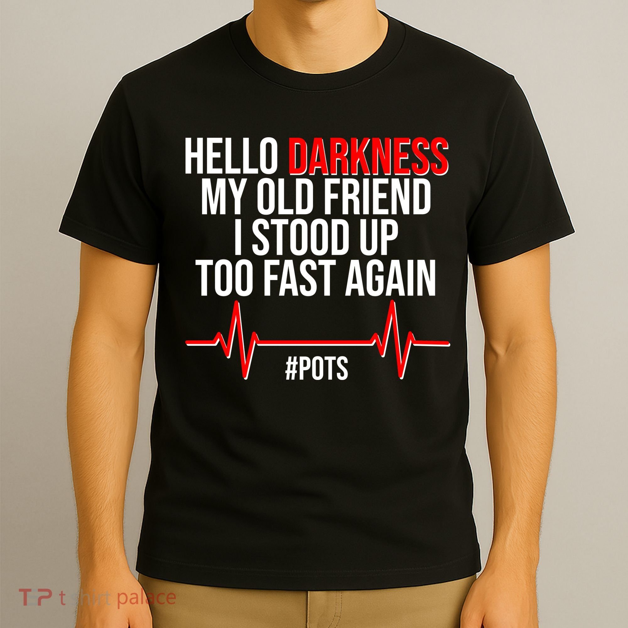 Hello Darkness My Old Friend I Stood Up Too Fast Again #POTS T-Shirt
