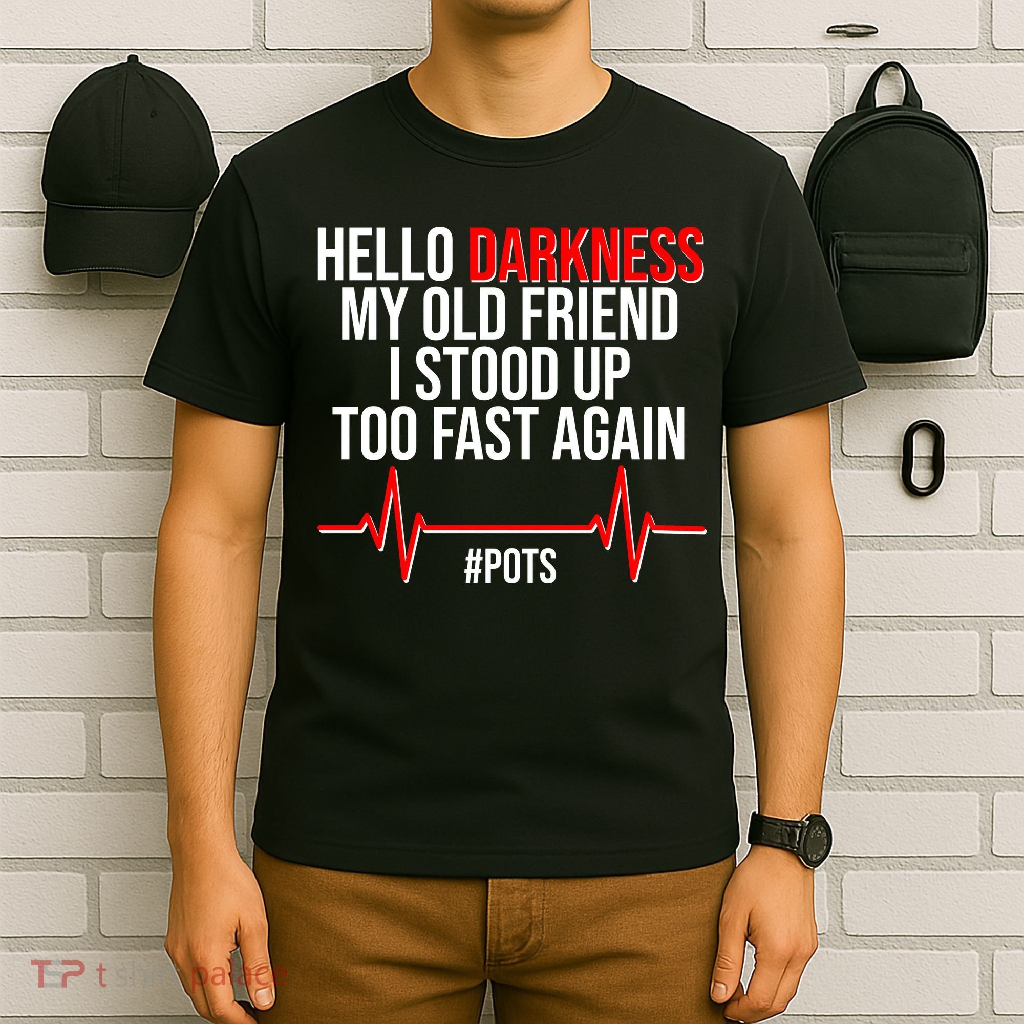 Hello Darkness My Old Friend I Stood Up Too Fast Again #POTS T-Shirt