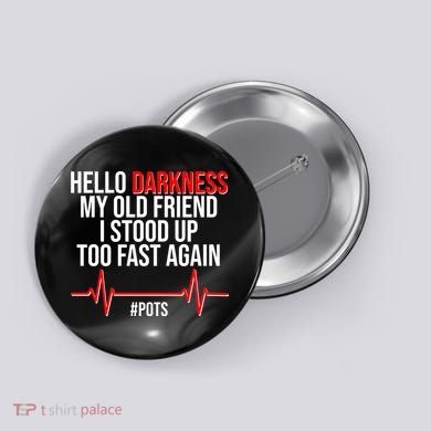 Hello Darkness My Old Friend I Stood Up Too Fast Again #POTS Button