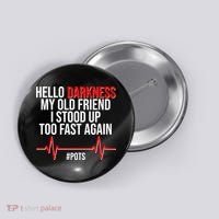 Hello Darkness My Old Friend I Stood Up Too Fast Again #POTS Button thumb 0