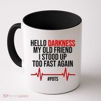 Hello Darkness My Old Friend I Stood Up Too Fast Again #POTS Coffee Mug thumb 0
