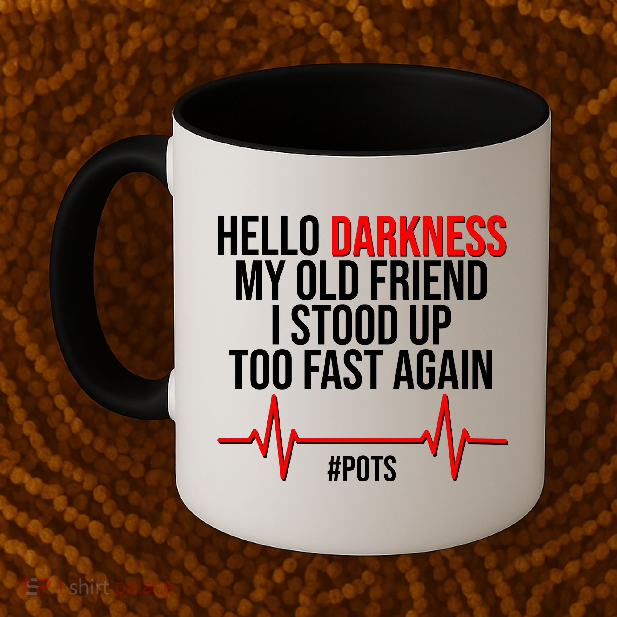 Hello Darkness My Old Friend I Stood Up Too Fast Again #POTS Coffee Mug