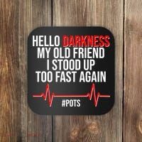 Hello Darkness My Old Friend I Stood Up Too Fast Again #POTS Coaster thumb 0