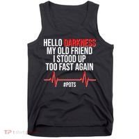 Hello Darkness My Old Friend I Stood Up Too Fast Again #POTS Tank Top thumb 0