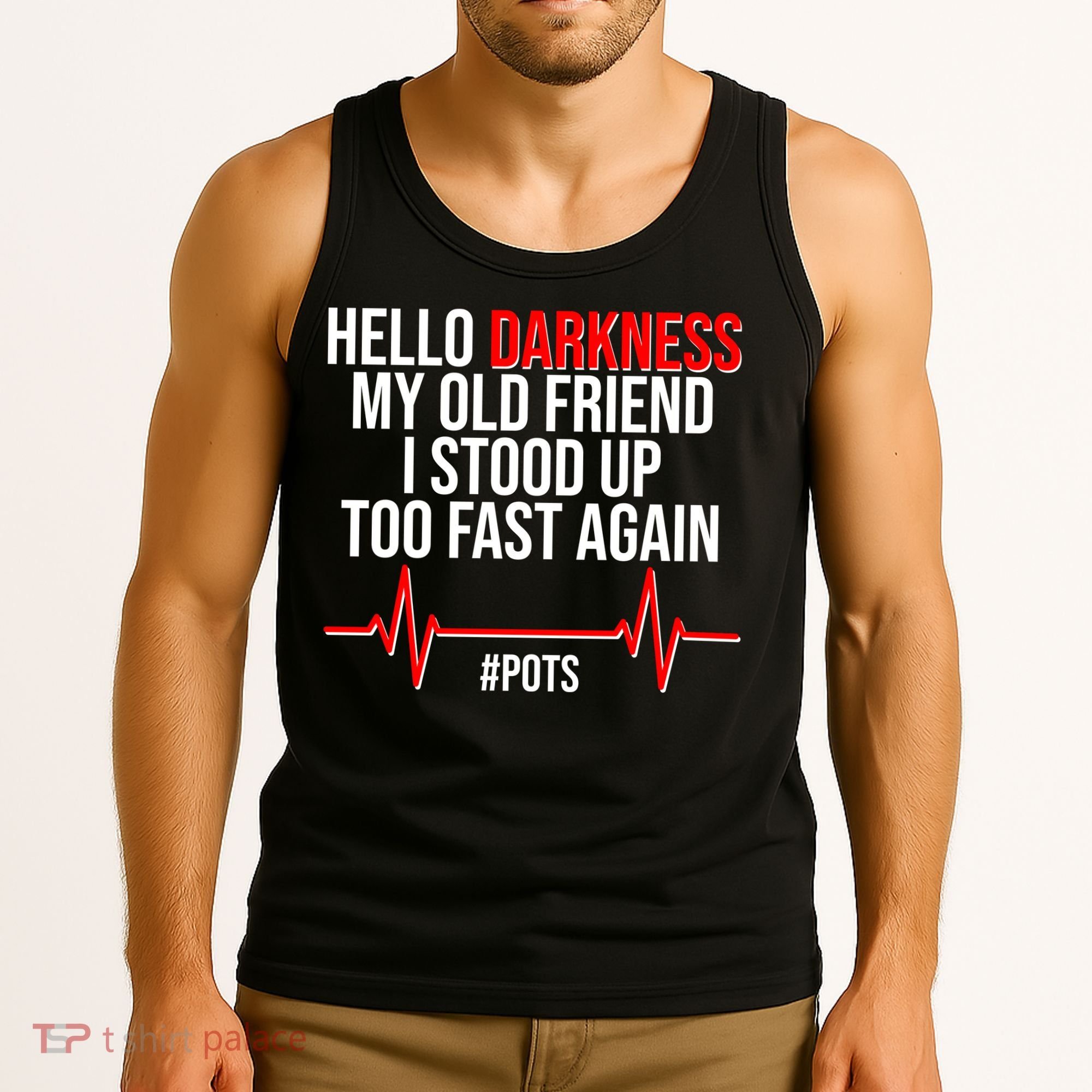 Hello Darkness My Old Friend I Stood Up Too Fast Again #POTS Tank Top