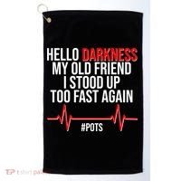 Hello Darkness My Old Friend I Stood Up Too Fast Again #POTS Golf Towel thumb 0
