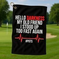 Hello Darkness My Old Friend I Stood Up Too Fast Again #POTS Golf Towel thumb 1