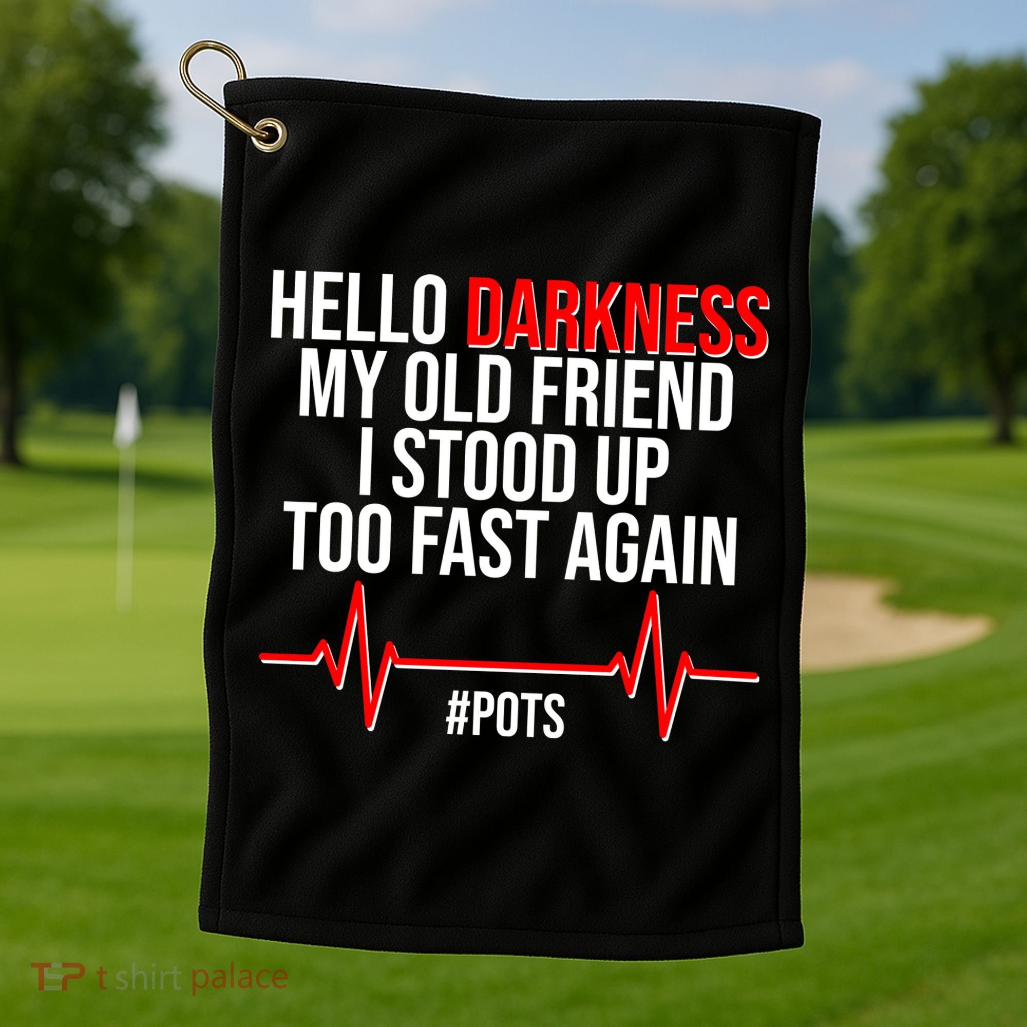 Hello Darkness My Old Friend I Stood Up Too Fast Again #POTS Golf Towel
