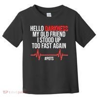 Hello Darkness My Old Friend I Stood Up Too Fast Again #POTS Toddler T-Shirt thumb 0