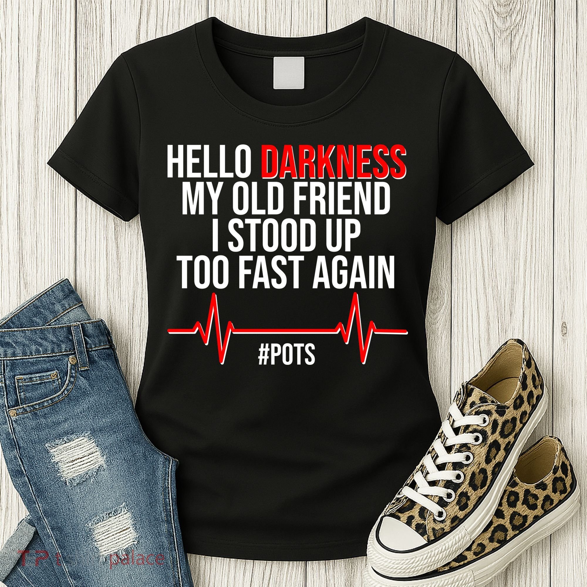 Hello Darkness My Old Friend I Stood Up Too Fast Again #POTS Women's T-Shirt
