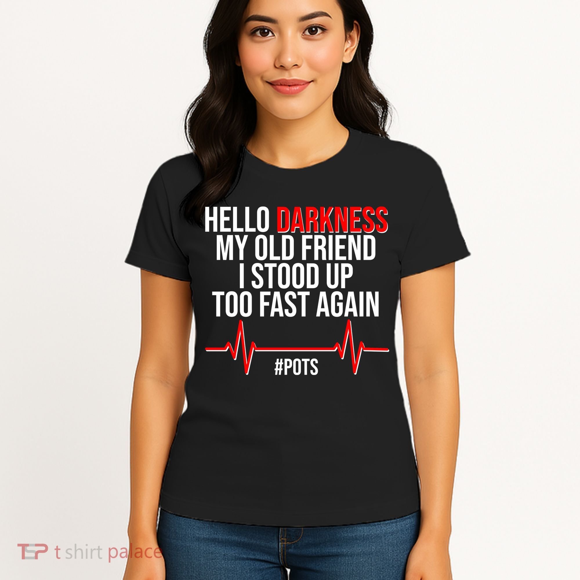 Hello Darkness My Old Friend I Stood Up Too Fast Again #POTS Women's T-Shirt