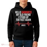 Hello Darkness My Old Friend I Stood Up Too Fast Again #POTS Kids Hoodie thumb 4