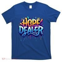 Hope Dealer Motivational Graphic For Positivity Inspiration Gift T-Shirt thumb 0