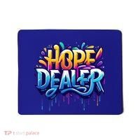 Hope Dealer Motivational Graphic For Positivity Inspiration Gift Mousepad thumb 0