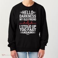 Hello Darkness My Old Friend I Stood Up Too Fas... Women's Sweatshirt thumb 0