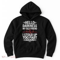 Hello Darkness My Old Friend I Stood Up Too Fas... Hoodie thumb 0