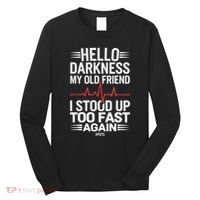 Hello Darkness My Old Friend I Stood Up Too Fas... Long Sleeve Shirt thumb 0