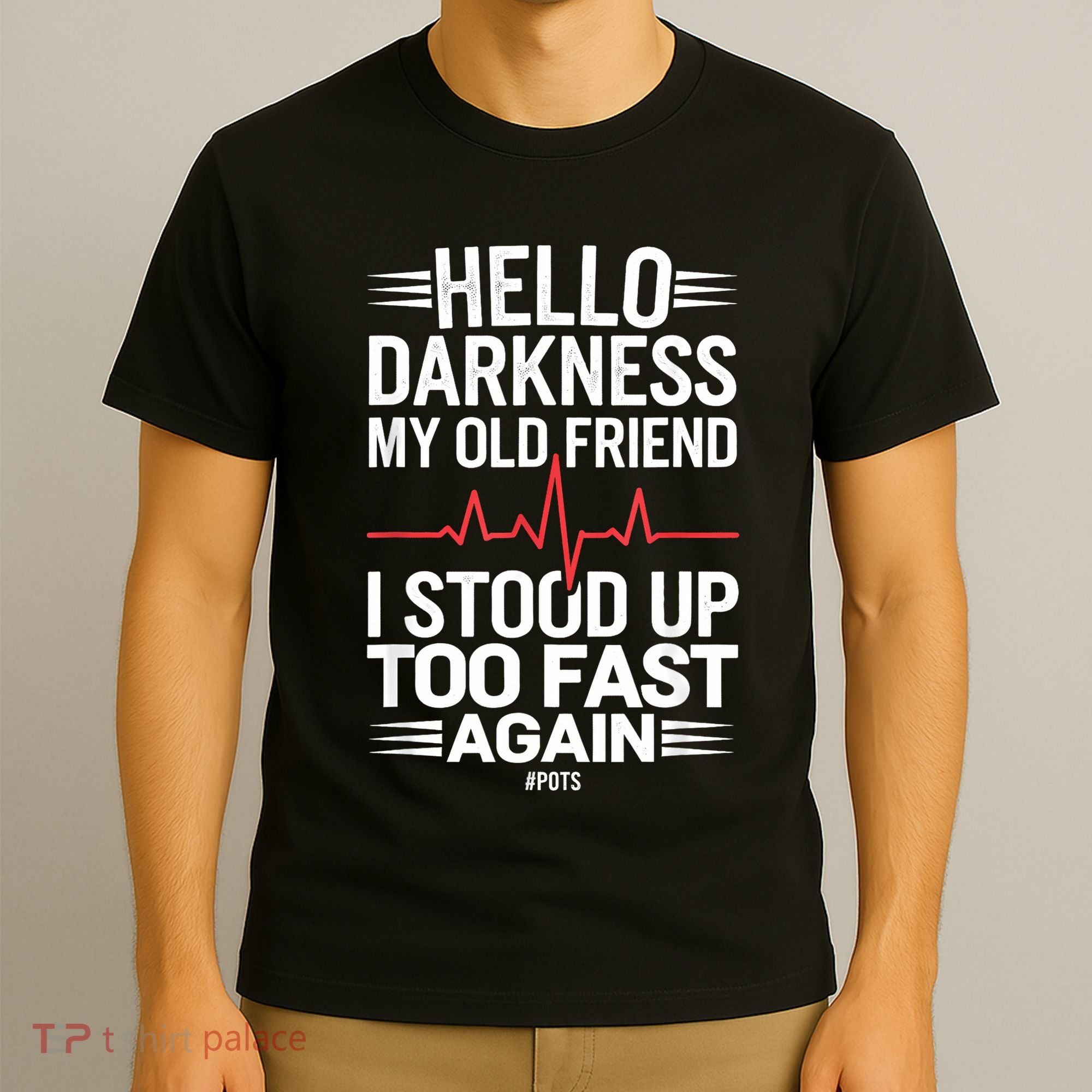 Hello Darkness My Old Friend I Stood Up Too Fas... T-Shirt