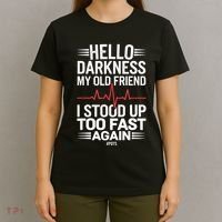 Hello Darkness My Old Friend I Stood Up Too Fas... T-Shirt thumb 4