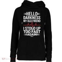 Hello Darkness My Old Friend I Stood Up Too Fas... Womens Funnel Neck Pullover Hood thumb 0