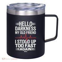Hello Darkness My Old Friend I Stood Up Too Fas... 12oz Stainless Steel Coffee Mug thumb 0