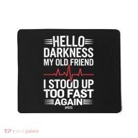 Hello Darkness My Old Friend I Stood Up Too Fas... Mousepad thumb 0