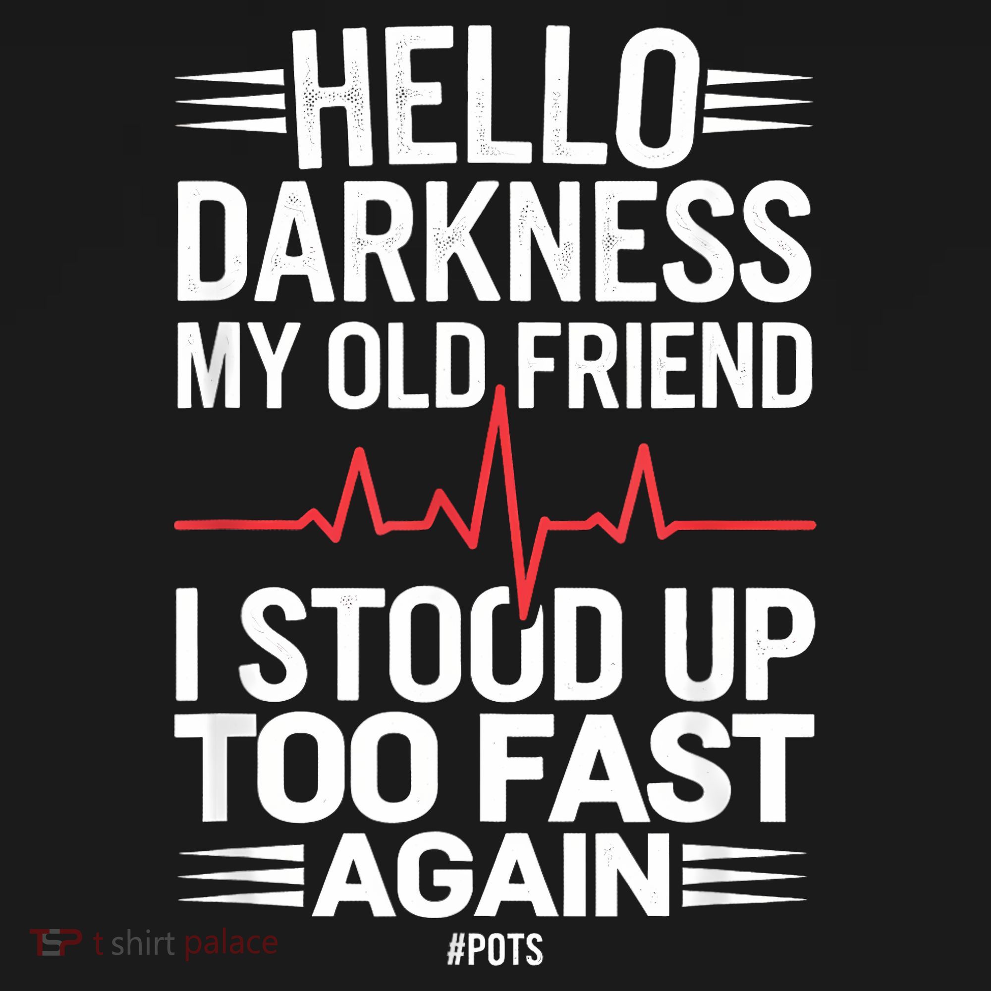 Hello Darkness My Old Friend I Stood Up Too Fas... Tall Sweatshirt