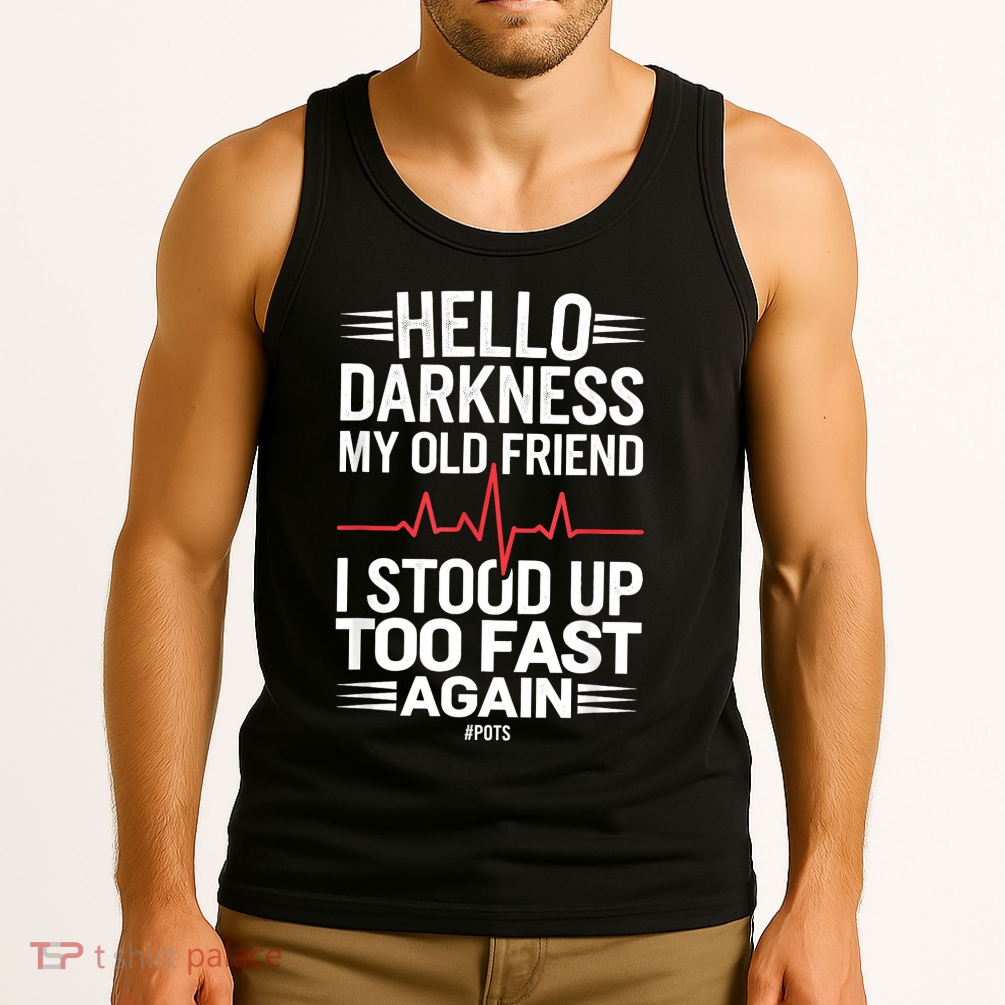 Hello Darkness My Old Friend I Stood Up Too Fas... Tank Top
