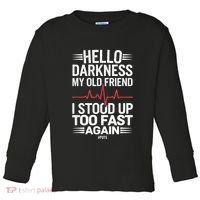 Hello Darkness My Old Friend I Stood Up Too Fas... Toddler Long Sleeve Shirt thumb 0