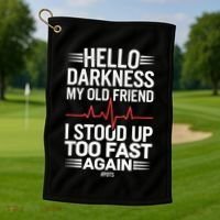 Hello Darkness My Old Friend I Stood Up Too Fas... Golf Towel thumb 1