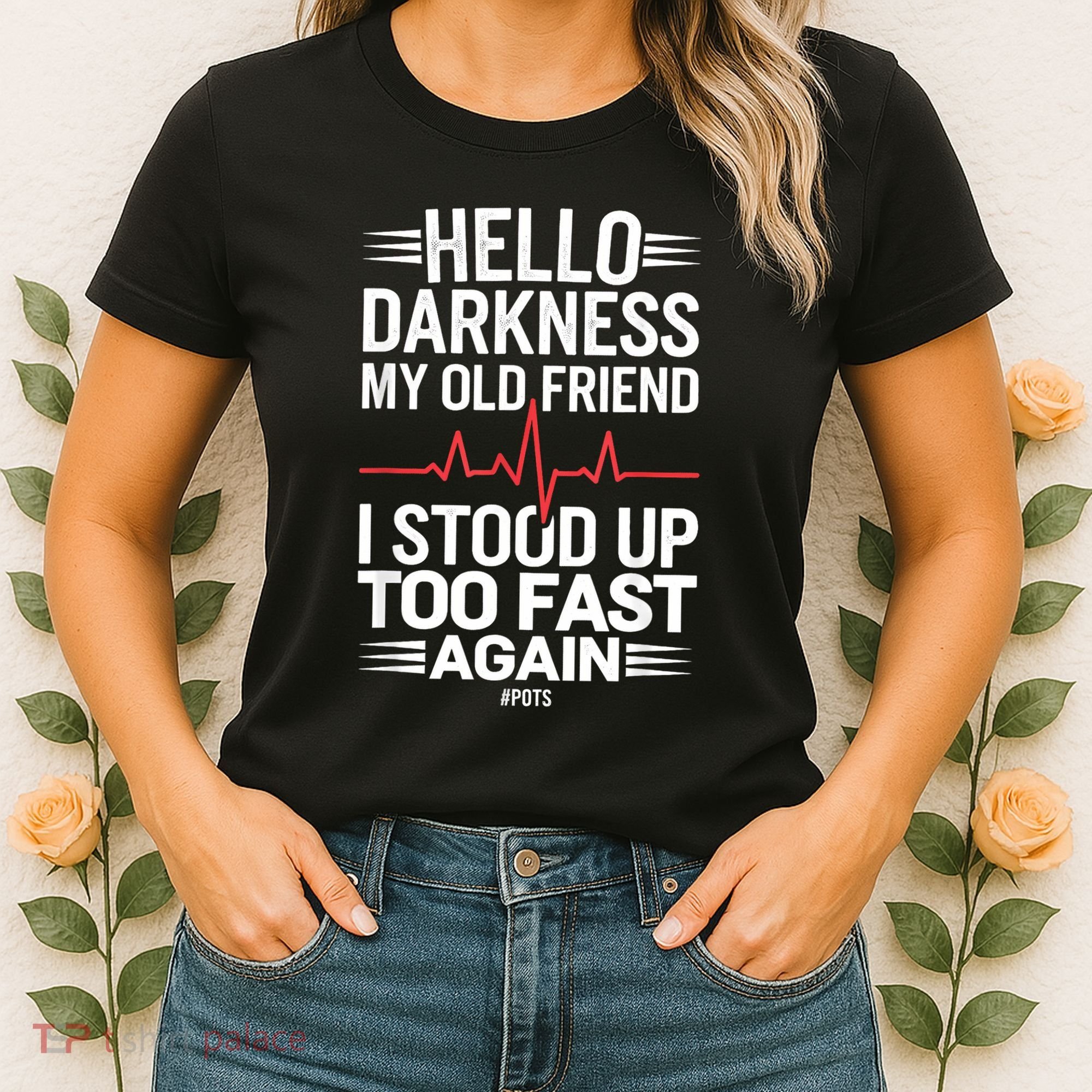 Hello Darkness My Old Friend I Stood Up Too Fas... Women's T-Shirt